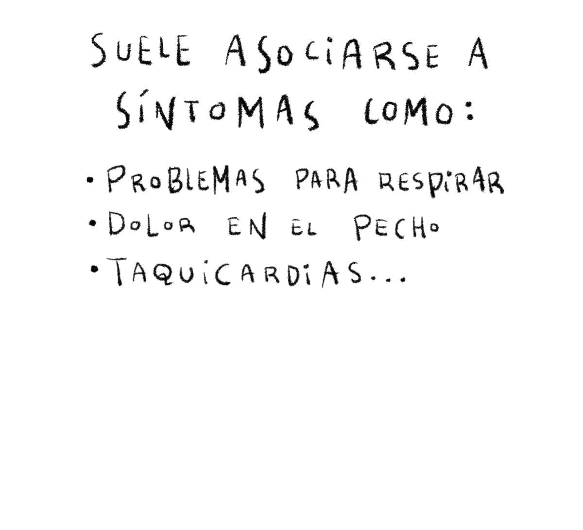 Suele asociarse a síntomas como: problemas para respirar, dolor en el pecho, taquicardias...