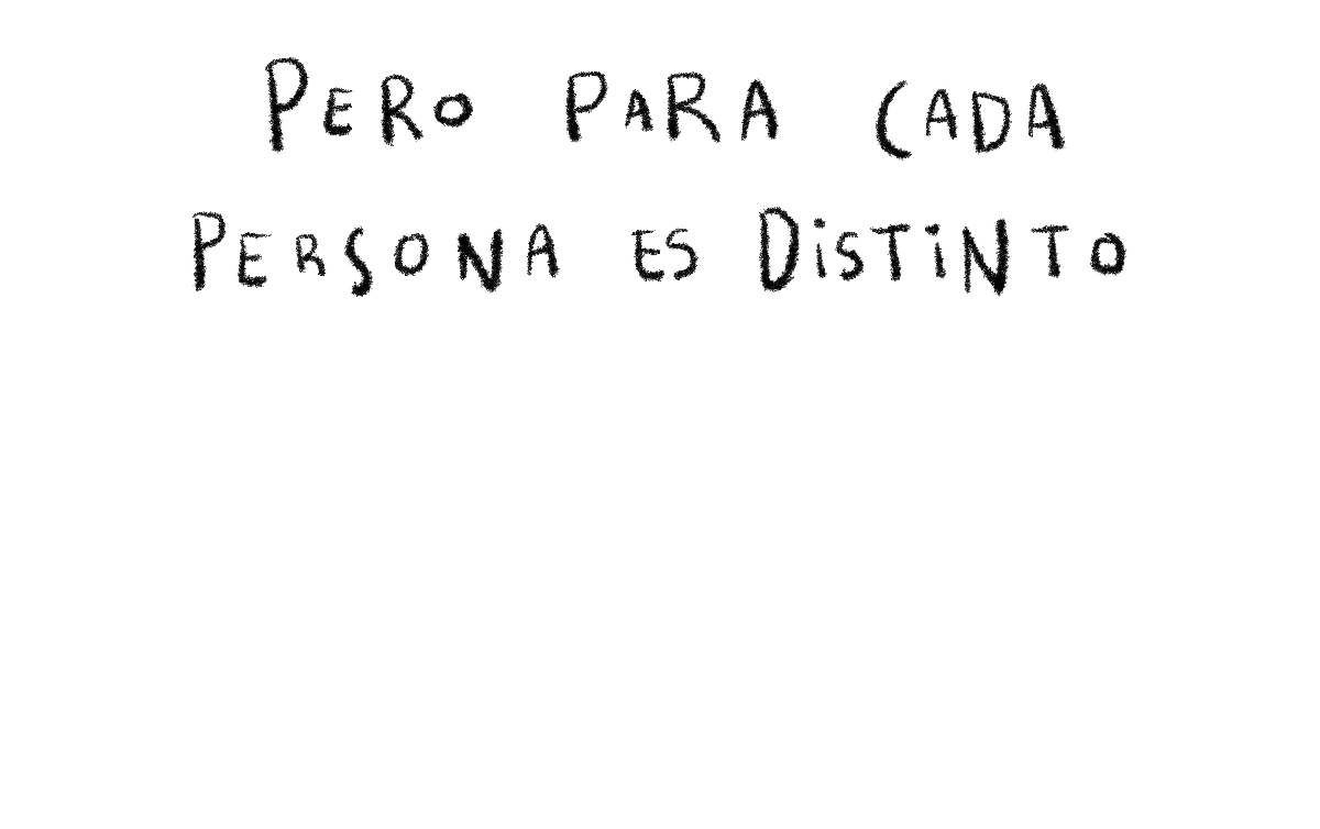 Pero para cada persona es distinto.