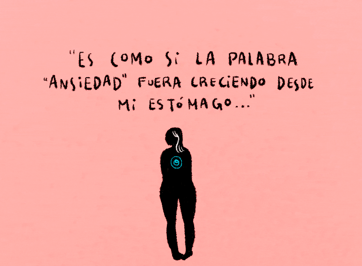 Es como si la palabra 'ansiedad' fuera creciendo desde mi estómago...