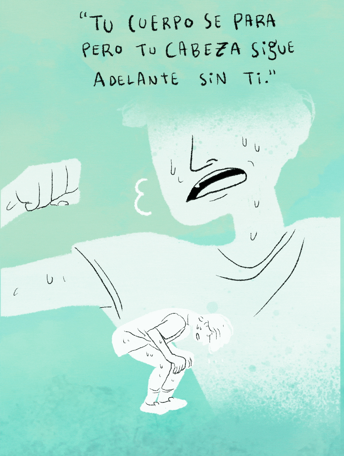 ... pero tu cabeza sigue adelante sin ti.