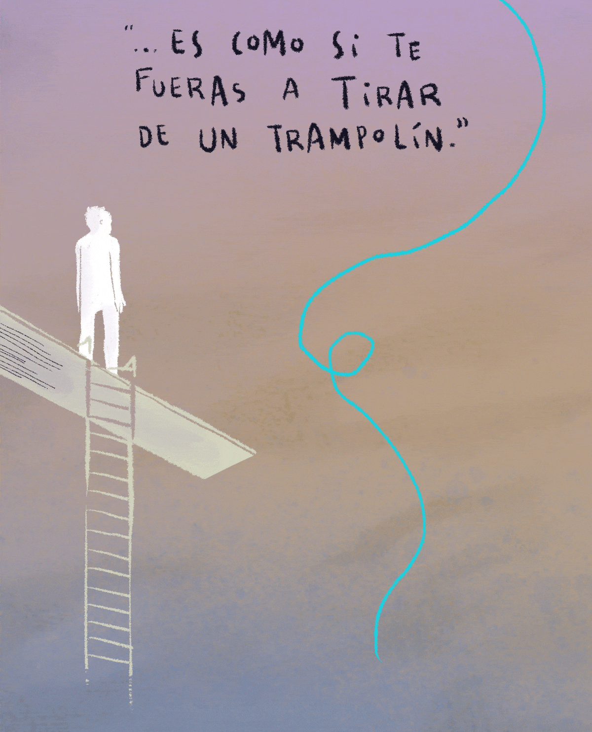 ... es como si te fueras a tirar de un trampolín.