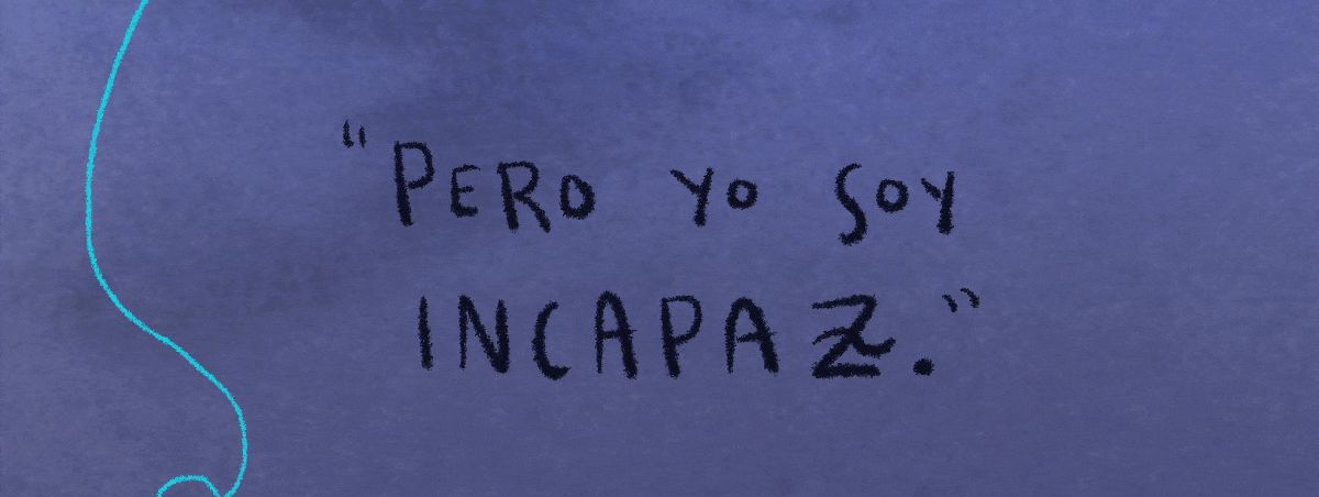 Pero yo soy incapaz.