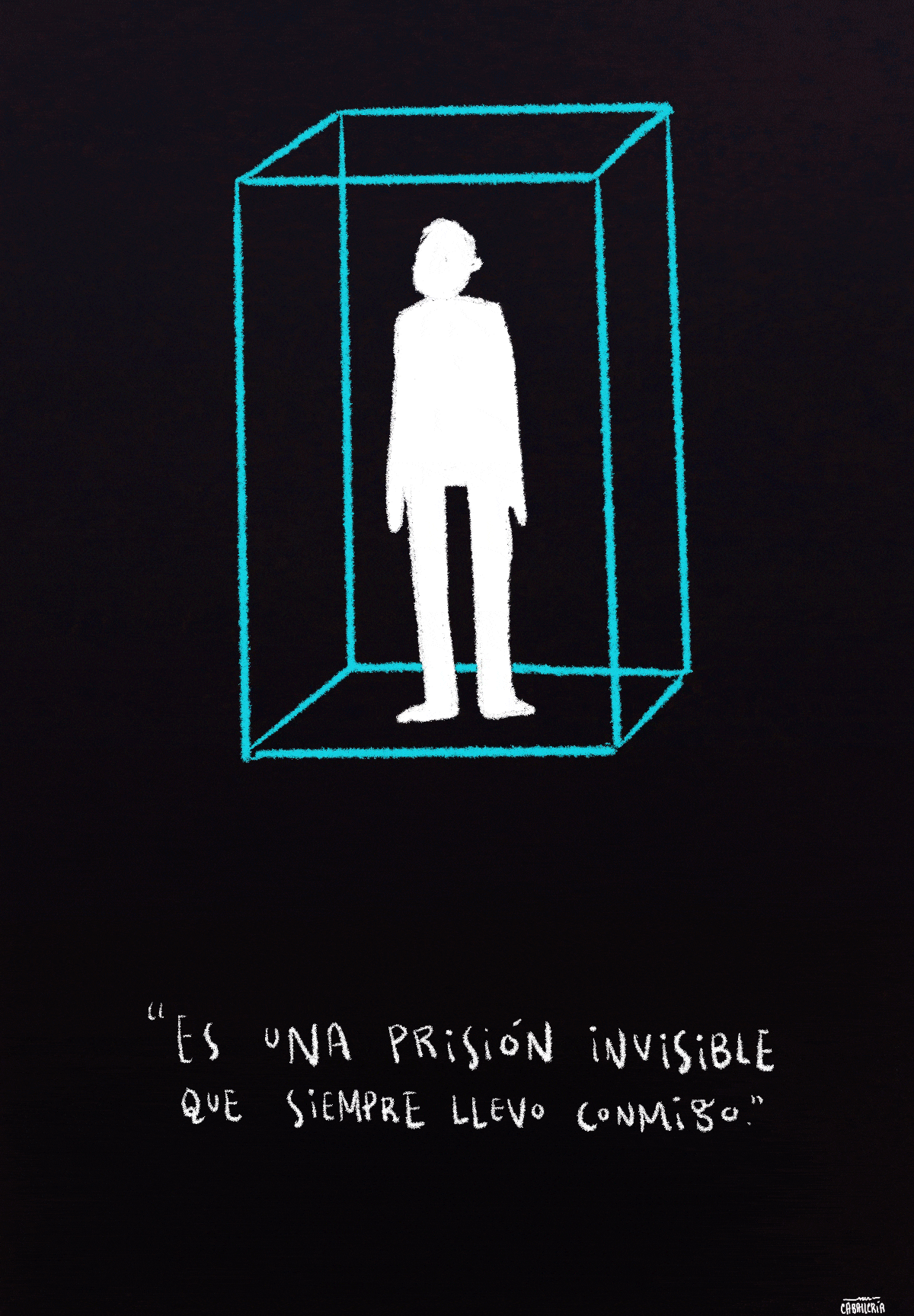 Es una prisión invisible que siempre llevo conmigo.