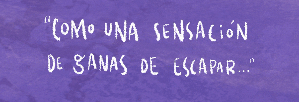 Como una sensación de ganas de escapar...