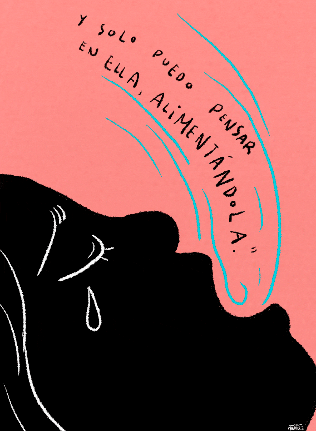 Y solo puedo pensar en ella, alimentándola.